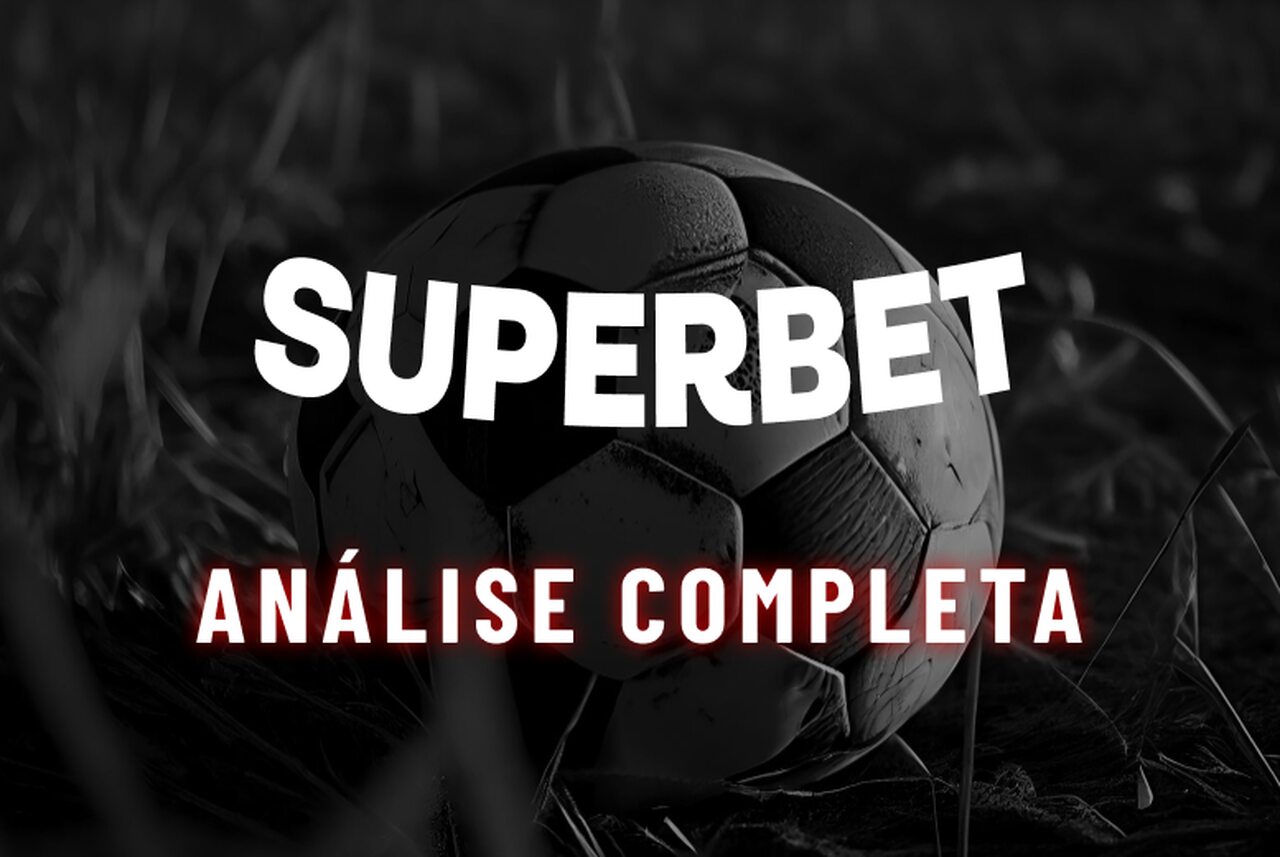Superbet é Confiável? Testamos a Casa de Apostas em 2025!
