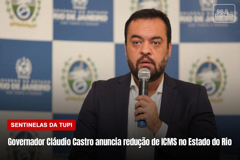 Governo do Rio anuncia redução de ICMS no Estado (Foto: Erika Corrêa/ Super Rádio Tupi)