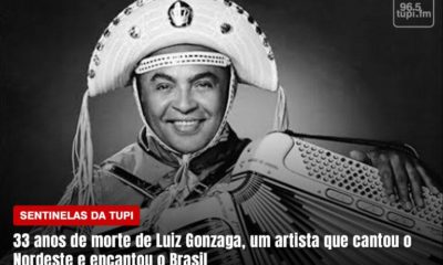 33 anos sem Luiz Gonzaga, artista que cantou o Nordeste e encantou o Brasil Sentinelas da Tupi Especial