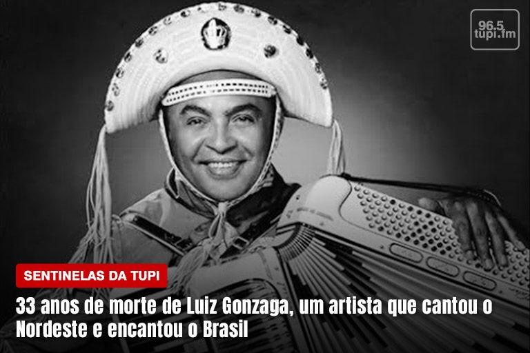 33 anos sem Luiz Gonzaga, artista que cantou o Nordeste e encantou o Brasil Sentinelas da Tupi Especial