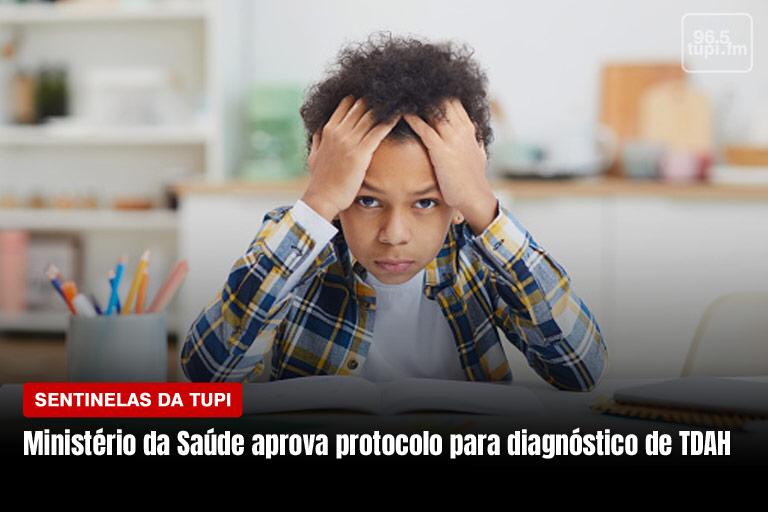 Sentinelas da Tupi Especial Ministério da Saúde aprova protocolo para diagnóstico de TDAH