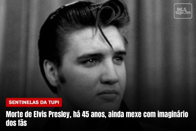 45 anos sem Elvis, o rei do Rock Sentinelas da Tupi Especial