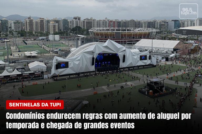 Rock in Rio agita mercado de aluguel de imóveis por temporada mas preocupa condôminos Sentinelas da Tupi Especial