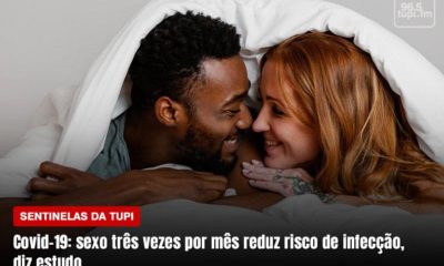 Sexo 3 vezes por mês pode reduzir risco de infecção grave por Covid-19 Sentinelas da Tupi Especial