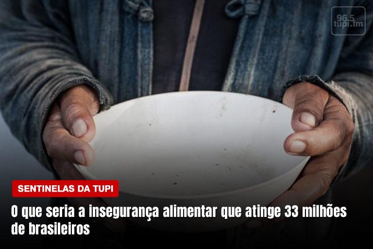 Estudo aponta que insegurança  alimentar atinge 33 milhões de brasileiros