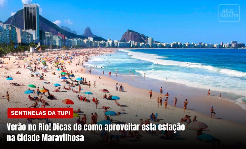 Verão no Rio! Dicas de como aproveitar esta estação na Cidade Maravilhosa (Foto: Rafaela Lima/ Super Rádio Tupi)