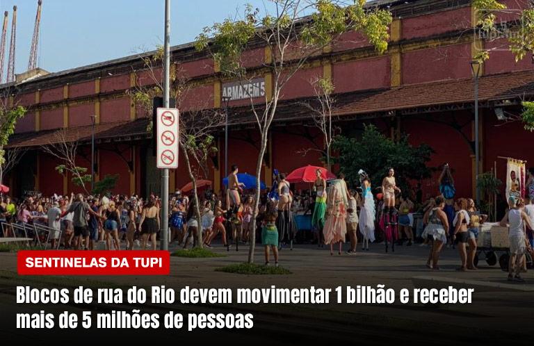 Carnaval de rua deve movimentar 1 bilhão de reais na economia carioca Sentinelas da Tupi Especial
