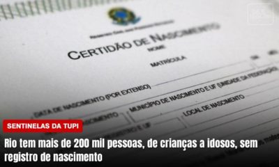 Mais de duzentas mil pessoas não têm registro de nascimento no Rio Sentinelas da Tupi Especial