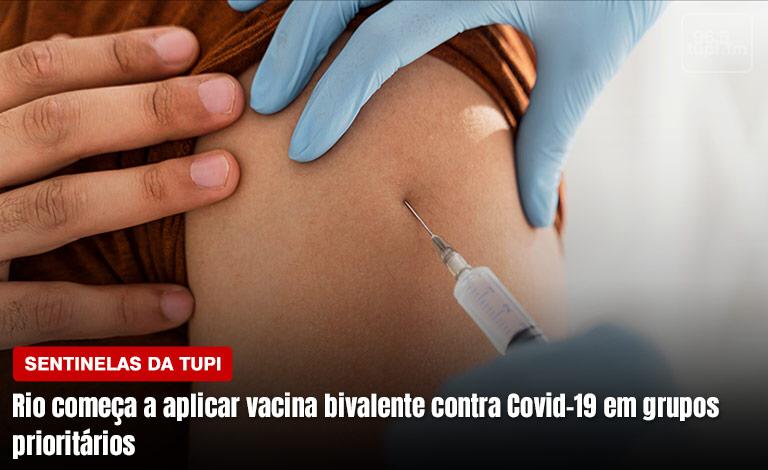 Rio começa a aplicar vacina bivalente contra Covid-19 em grupos prioritários (Foto: Erika Corrêa/ Super Rádio Tupi)