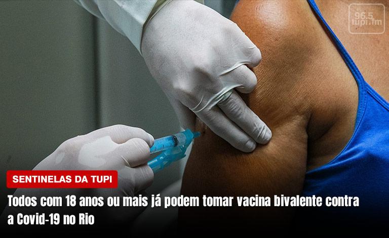 Todos com 18 anos ou mais já podem tomar vacina bivalente contra Covid-19 no Rio (Foto: Erika Corrêa/ Super Rádio Tupi)