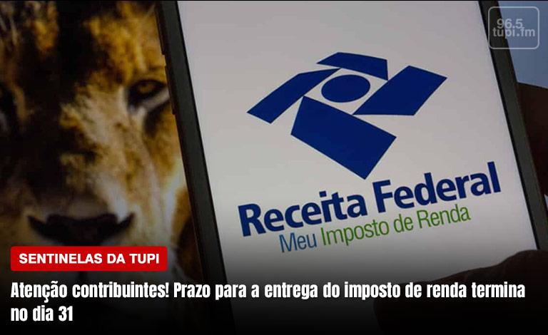 Atenção contribuintes! Prazo para a entrega do imposto de renda termina no dia 31 (Foto: Erika Corrêa/ Super Rádio Tupi)