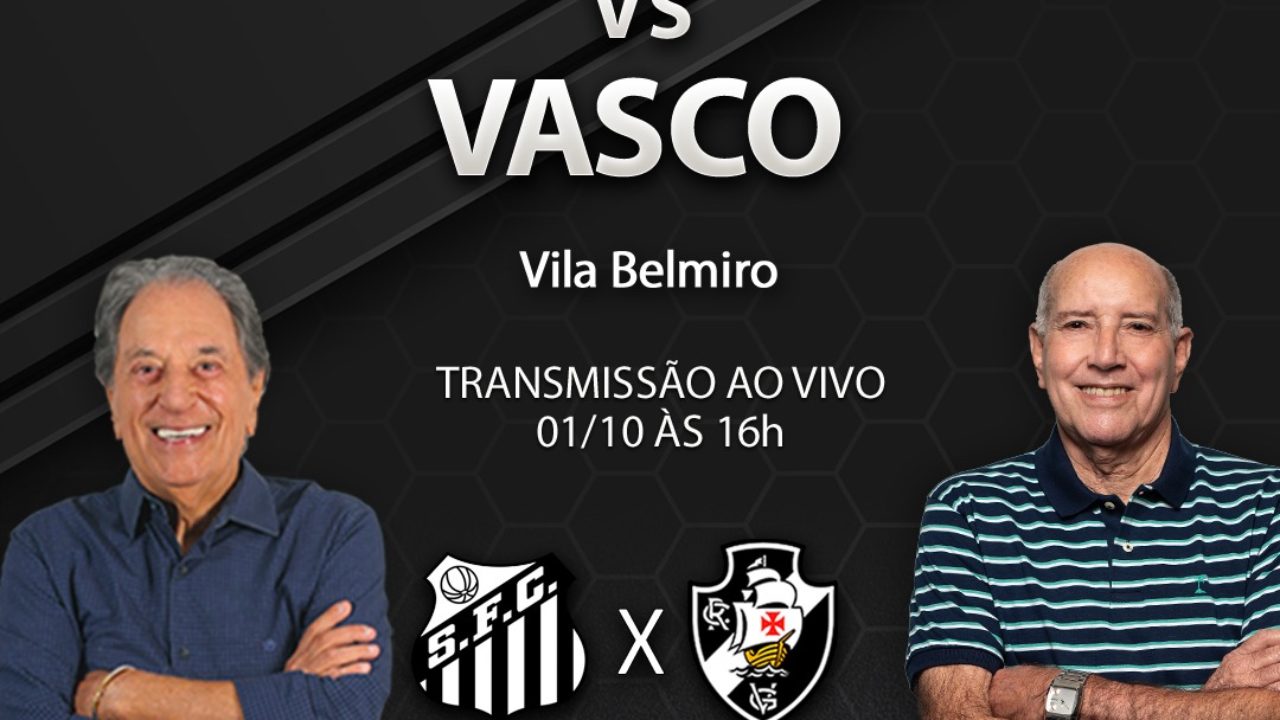 VASCO X SANTOS TRANSMISSÃO AO VIVO DIRETO DA VILA BELMIRO - CAMPEONATO  BRASILEIRO 2023 RODADA 25 