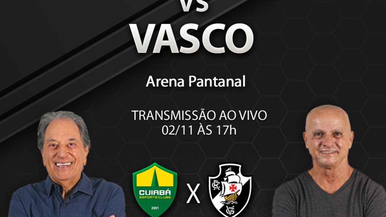 VASCO X CUIABÁ TRANSMISSÃO AO VIVO DIRETO DA ARENA PANTANAL - CAMPEONATO  BRASILEIRO 2023 31ª RODADA 