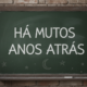 Você sabia que “há muitos anos atrás” está errado? Entenda e evite o erro