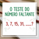 O teste do número que falta: 3, 7, 15, 31, _ ? Faz 90% errar antes de ver o padrão