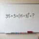 Se você resolver 35 + 3 × (15 ÷ 3)² de primeira, sua memória matemática está melhor que a de muita gente