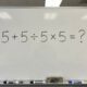 Apenas 1 em cada 5 idosos consegue acertar de primeira: quanto é 5 + 5 ÷ 5 × 5?