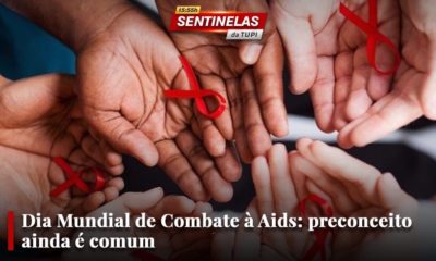 Dia Mundial de Combate à Aids: por mais informação e menos preconceito Sentinelas da Tupi Especial