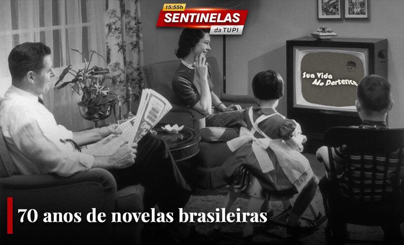 Sentinelas da Tupi Novelas Brasileiras 70 anos