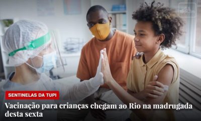 Sentinelas da Tupi Especial vacinação para crianças no Rio