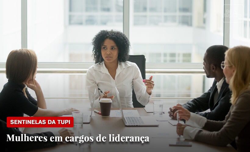Sentinelas da Tupi Especial Mulheres em cargos de liderança