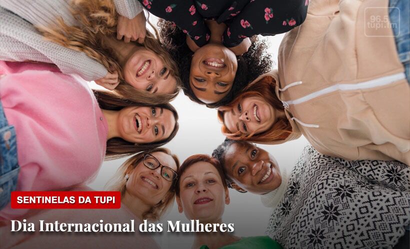 Sentinelas da Tupi Especial Dia Internacional da Mulher