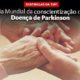 Hoje é Dia Mundial da Conscientização da Doença de Parkinson