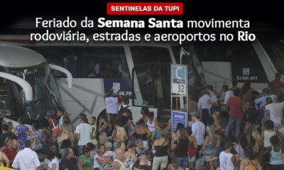 Feriado da Semana Santa movimenta cidade do Rio de Janeiro Sentinelas da Tupi Especial